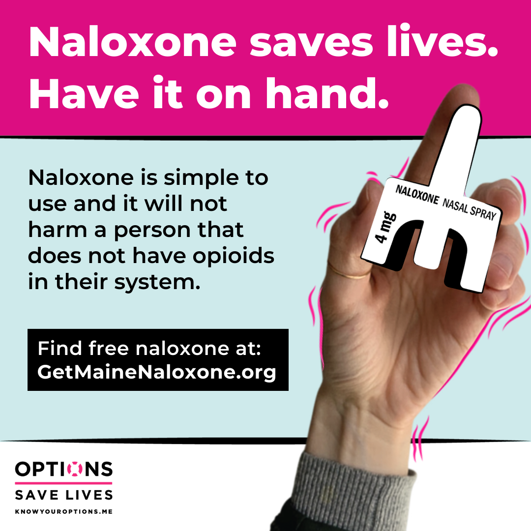 Naloxone saves lives. Have it on hand. Find free naloxone at GetMainNaloxone.org